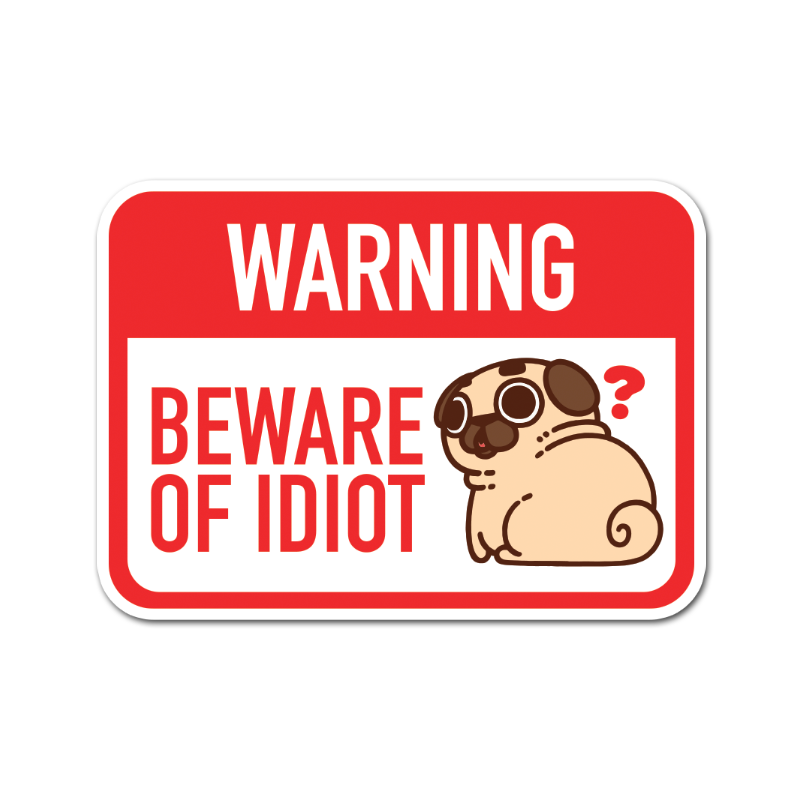 Beware of Idiot Puglie Sticker
