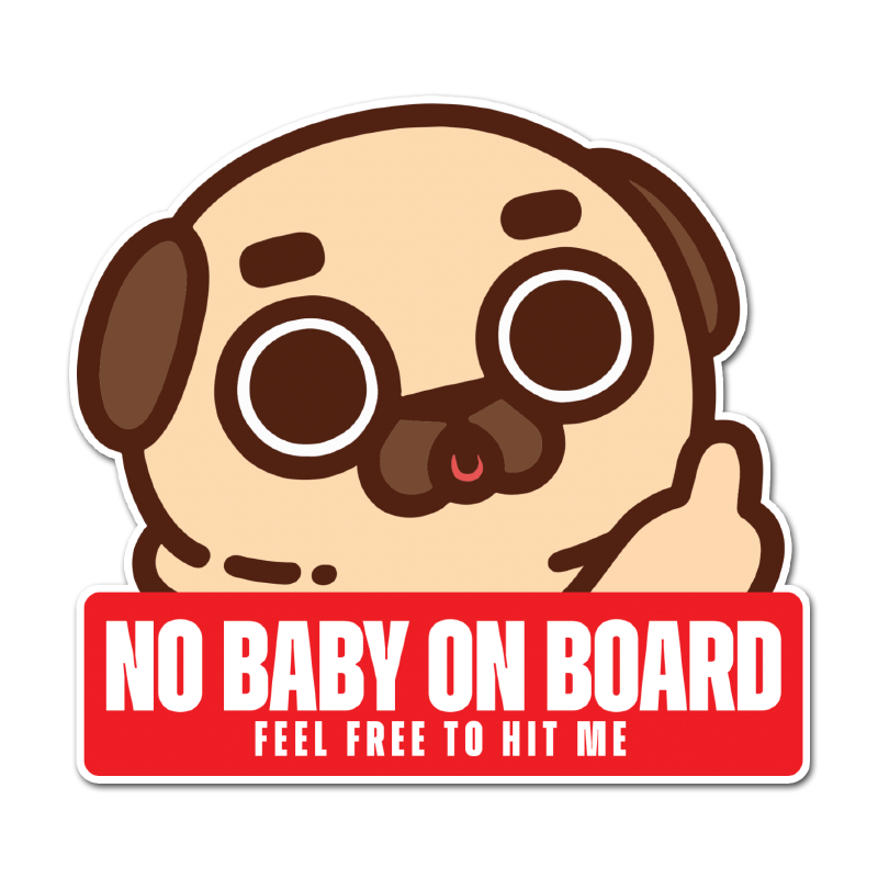 "No Baby on Board" Puglie Bumper Sticker/Magnet