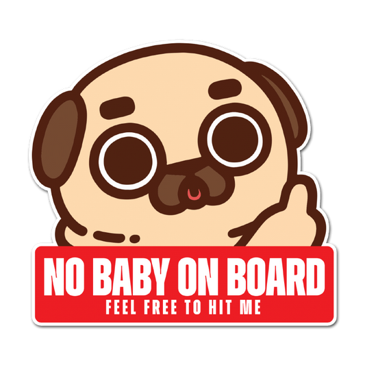 "No Baby on Board" Puglie Bumper Sticker/Magnet