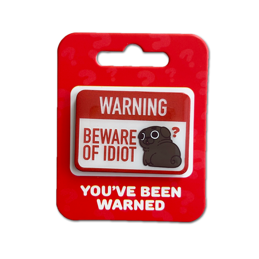 Beware of Idiot Ollie Pin