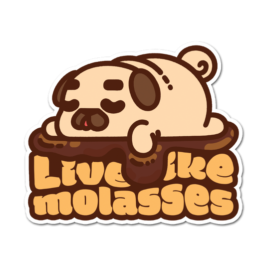 Live Like Molasses Puglie Vinyl Sticker