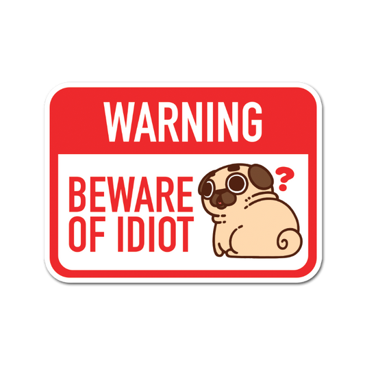 Beware of Idiot Puglie Sticker